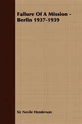 Book cover of Failure of a Mission - Berlin 1937-1939 by Unknown