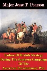Book cover of Failure Of British Strategy During The Southern Campaign Of The American Revolutionary War by Unknown