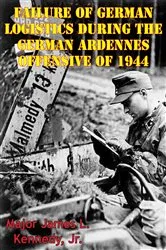 Book cover of Failure Of German Logistics During The German Ardennes Offensive Of 1944 by Unknown