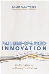 Book cover of Failure-Sparked Innovation by Kaury C. Edwards