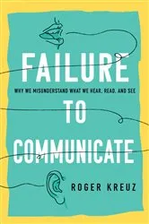 Book cover of Failure to Communicate by Roger Kreuz