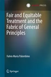 Book cover of Fair and Equitable Treatment and the Fabric of General Principles by Fulvio Maria Palombino