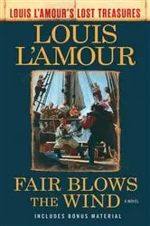 Book cover of Fair Blows the Wind (Louis L'Amour's Lost Treasures) by Louis L'Amour