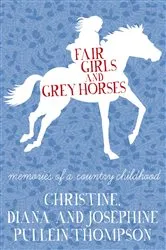 Book cover of Fair Girls and Grey Horses by Christine Pullein-Thompson