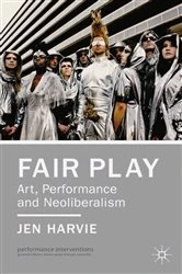 Book cover of Fair Play - Art, Performance and Neoliberalism by J. Harvie