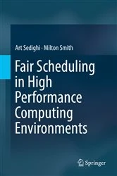Book cover of Fair Scheduling in High Performance Computing Environments by Art Sedighi