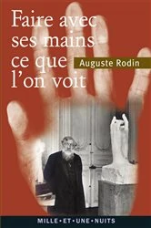Book cover of « Faire avec ses mains ce que l'on voit » by Auguste Rodin