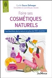 Book cover of Faire ses cosmétiques naturels, c'est facile by Cyrille Saura Zellweger