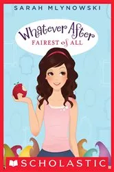 Book cover of Fairest of All (Whatever After #1) by Sarah Mlynowski