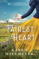 Book cover of Fairest of Heart (Texas Ever After) by Karen Witemeyer