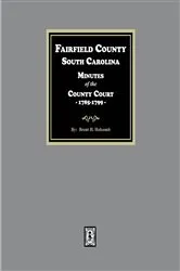 Book cover of Fairfield County, South Carolina Minutes of the County Court, 1785-1789. by Brent H. Holcomb