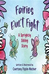 Book cover of Fairies Don't Fight by Courtney Pippin-Mathur