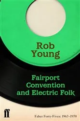 Book cover of Fairport Convention and Electric Folk by Rob Young