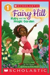Book cover of Fairy Hill: Ruby and the Magic Garden (Scholastic Reader, Level 1) by Cari Meister