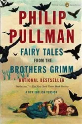 Book cover of Fairy Tales from the Brothers Grimm by Philip Pullman