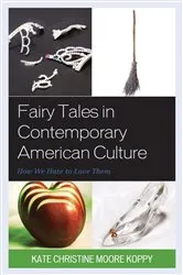 Book cover of Fairy Tales in Contemporary American Culture by Kate Christine Moore Koppy