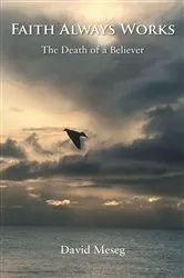 Book cover of Faith Always Works by David Meseg