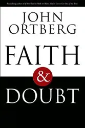 Book cover of Faith and Doubt by John Ortberg