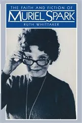 Book cover of Faith and Fiction of Muriel Spark by Ruth Whittaker