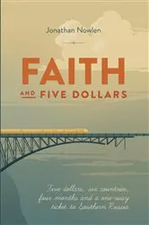 Book cover of Faith and Five Dollars by Jonathan Aaron Nowlen
