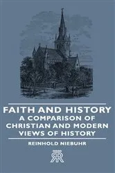 Book cover of Faith and History - A Comparison of Christian and Modern Views of History by Reinhold Niebuhr