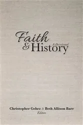 Book cover of Faith and History by Christopher Gehrz