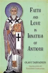 Book cover of Faith and Love in Ignatius of Antioch by Olavi Tarvainen