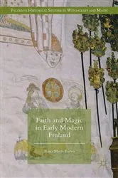 Book cover of Faith and Magic in Early Modern Finland by Raisa Maria Toivo