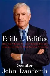 Book cover of Faith and Politics by John Danforth