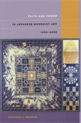 Book cover of Faith and Power in Japanese Buddhist Art, 1600–2005 by Patricia J. Graham