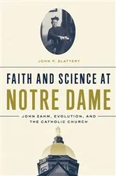 Book cover of Faith and Science at Notre Dame by John P. Slattery