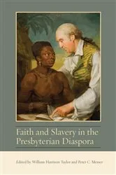 Book cover of Faith and Slavery in the Presbyterian Diaspora by William Harrison Taylor