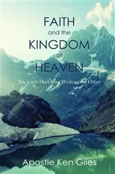 Book cover of Faith and the Kingdom of Heaven by Ken Giles