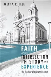 Book cover of Faith at the Intersection of History and Experience by Brent A. R. Hege