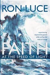 Book cover of Faith at the Speed of Light by Ron Luce