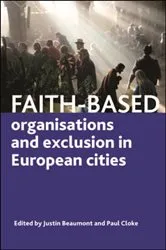 Book cover of Faith-Based Organisations and Exclusion in European Cities by Justin Beaumont