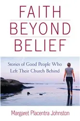 Book cover of Faith Beyond Belief by Margaret Placentra Johnston