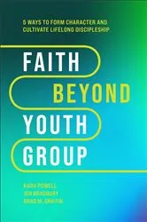 Book cover of Faith Beyond Youth Group by Kara Powell
