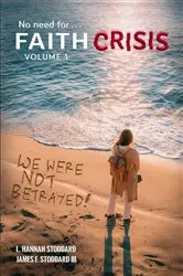 Book cover of Faith Crisis Vol. 1 - We Were NOT Betrayed! by L. Hannah Stoddard