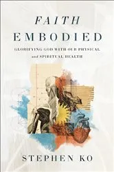 Book cover of Faith Embodied by Stephen Ko