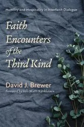 Book cover of Faith Encounters of the Third Kind by David J. Brewer