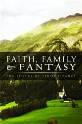 Book cover of Faith, Family and Fantasy by Linda Hughes