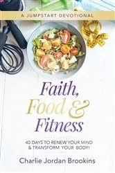 Book cover of Faith, Food & Fitness by Charlie  Jordan Brookins