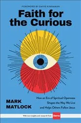 Book cover of Faith for the Curious by Mark Matlock