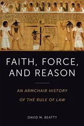 Book cover of Faith, Force, and Reason by Beatty, David, M.