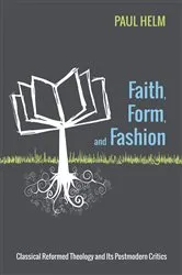 Book cover of Faith, Form, and Fashion by Paul Helm