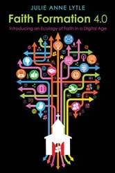 Book cover of Faith Formation 4.0 by Julie Anne Lytle