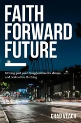 Book cover of Faith Forward Future by Chad Veach