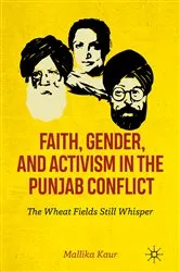 Book cover of Faith, Gender, and Activism in the Punjab Conflict by Mallika Kaur