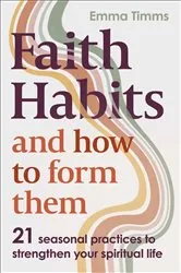 Book cover of Faith Habits and How To Form Them by Emma Timms
